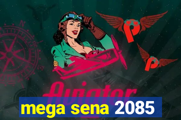 mega sena 2085